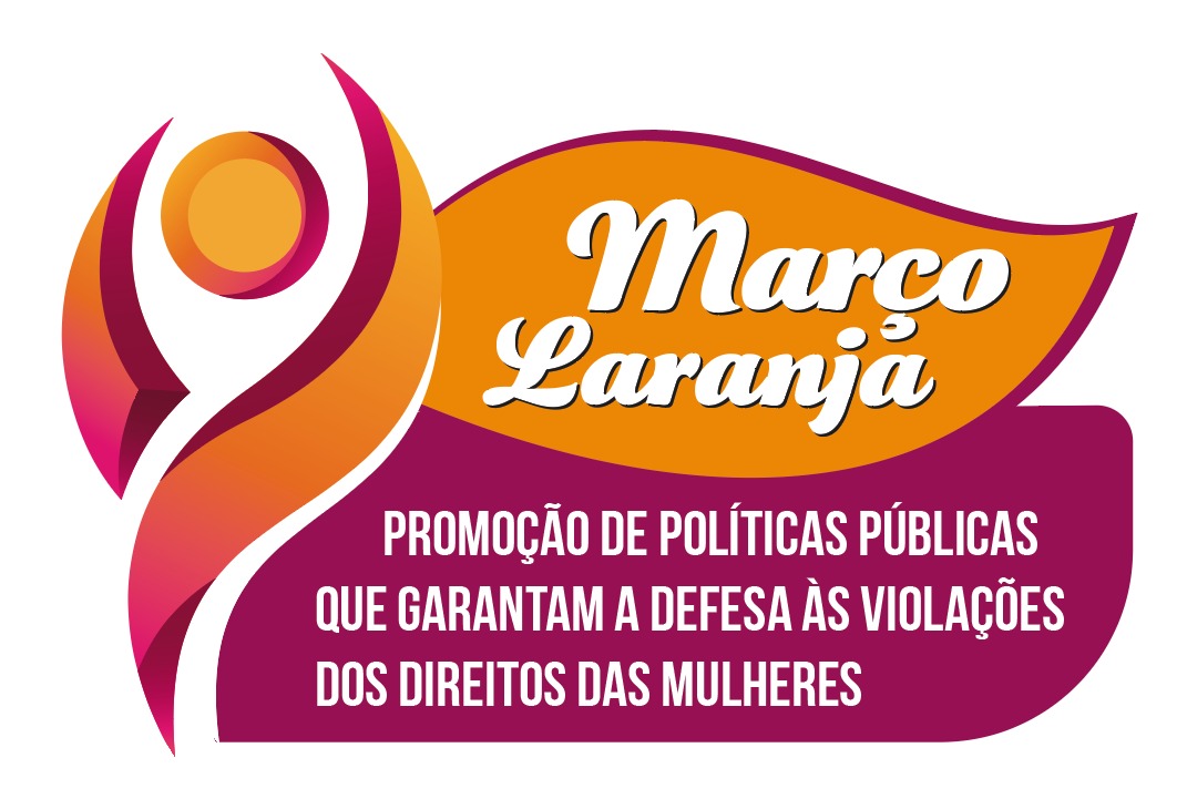 Junte-se ao Março Laranja: Promoção de Políticas Públicas que Garantam a Defesa às Violações dos Direitos das Mulheres