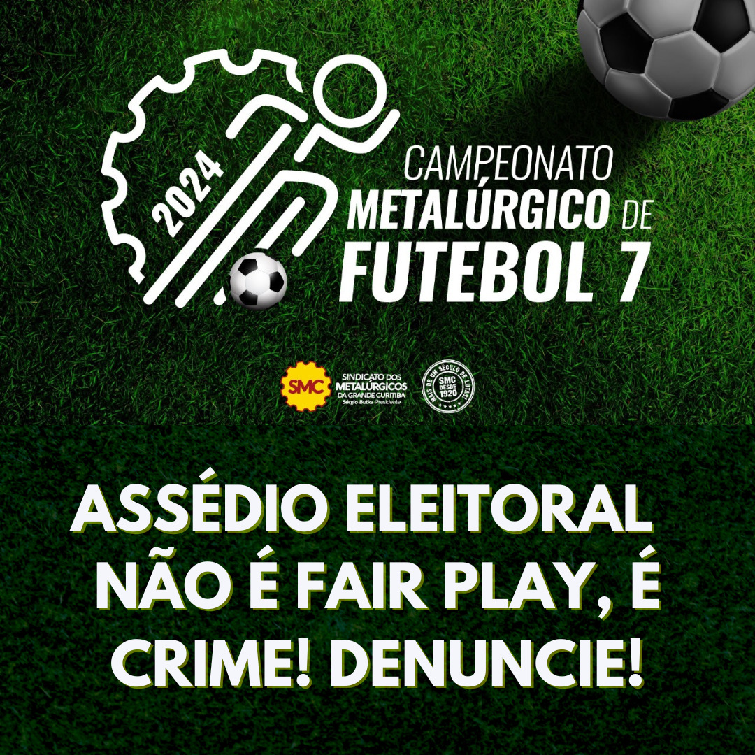 LEMA DO CAMPEONATO METALÚRGICO DE FUTEBOL 2024 DESTACA A LUTA CONTRA O ASSÉDIO ELEITORAL