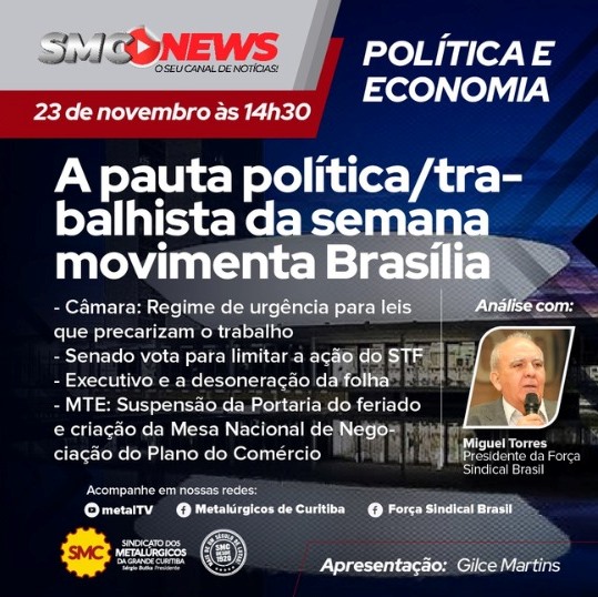 A pauta política/trabalhista da semana que movimenta Brasília em debate no SMC News