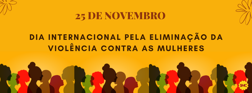 25 de Novembro: Pelo fim da violência contra as mulheres 